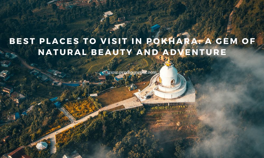 Top 50 BEST places to Visit in Pokhara: A Gem of Natural Beauty and Adventure