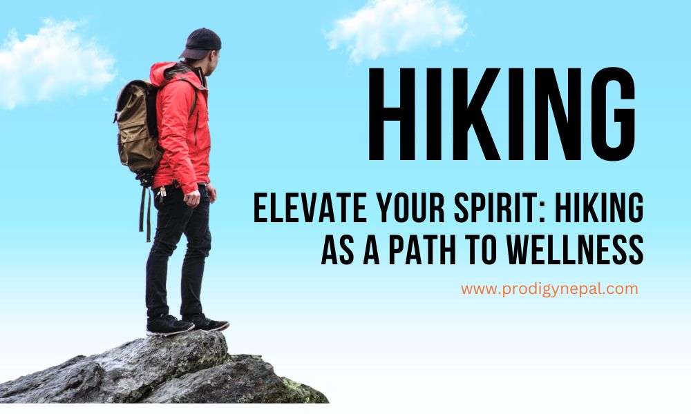 Elevate Your Spirit: Hiking as a Path to Wellness