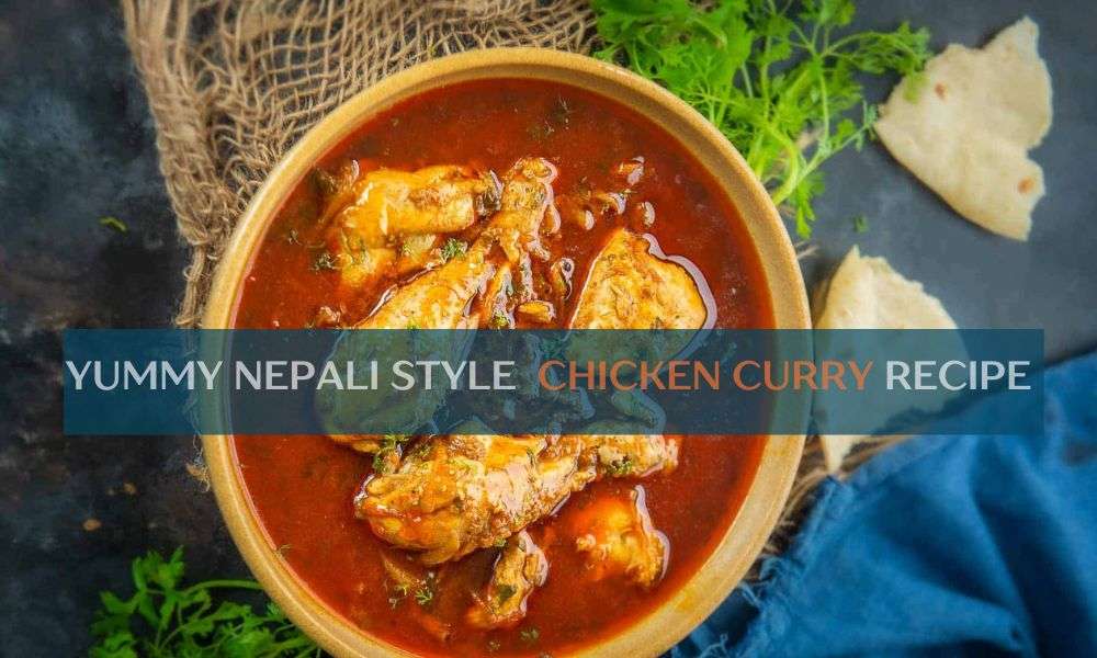 Yummy Nepali Chicken Curry Recipe